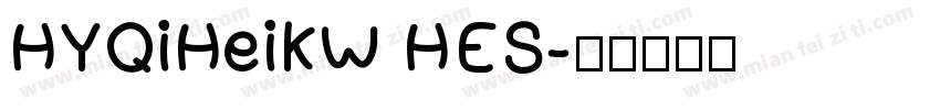 HYQiHeiKW HES字体转换